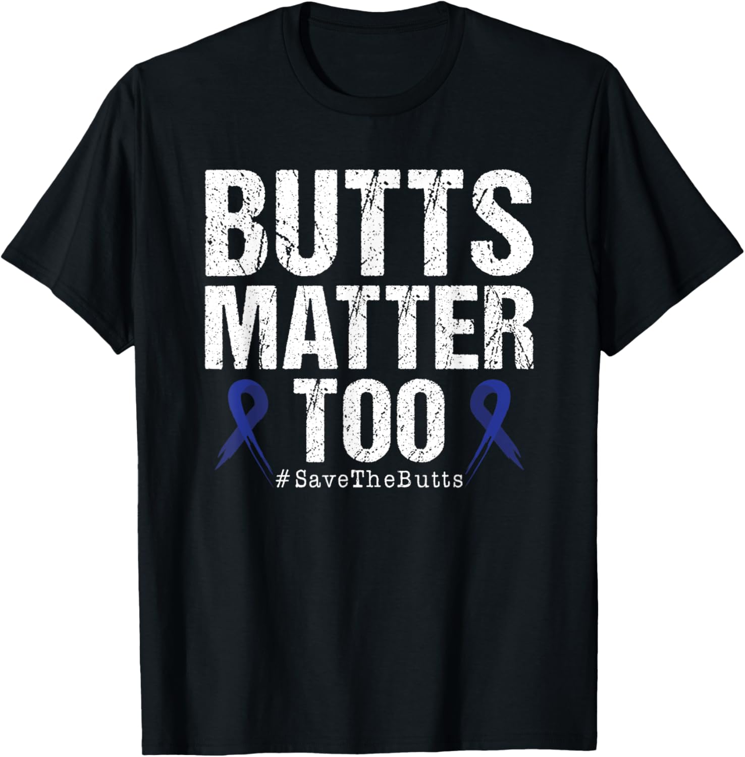 Butts Matter Too Save The Butts Colon Cancer Awareness T-Shirt
